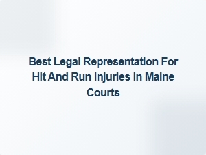 Securing Compensation for Hit and Run Injuries in Maine Courts
