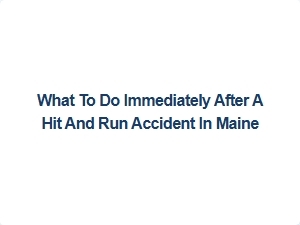 What to Do Immediately After a Hit and Run Accident in Maine