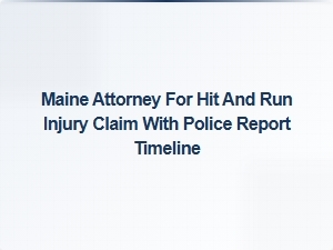 Maine Hit and Run Injury Claim Timeline with Police Report