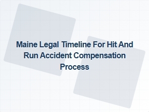 Maine's Legal Timeline for Hit and Run Accident Compensation Claims