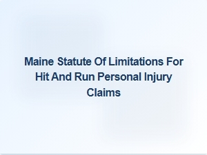 Maine's Statute of Limitations for Hit and Run Injury Claims